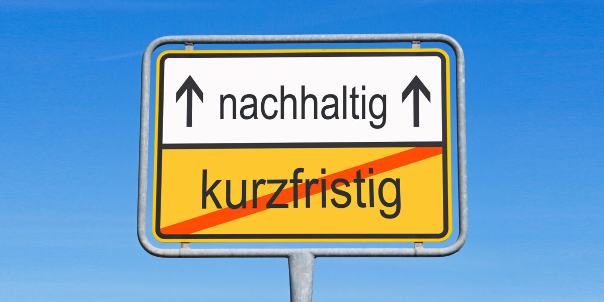 kurzfristig oder nachhaltig?